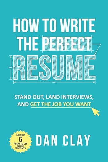 How to Write the Perfect Resume: Stand Out, Land Interviews, and Get the Job You